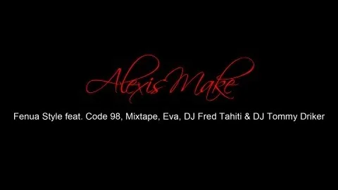FENUA STYLE feat. Code 98, Mixtape, Eva, DJ Fred Tahiti & DJ Tommy Driker - ALEXIS
